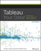 Book cover of: Tableau Your Data!. By: Daniel G. Murray