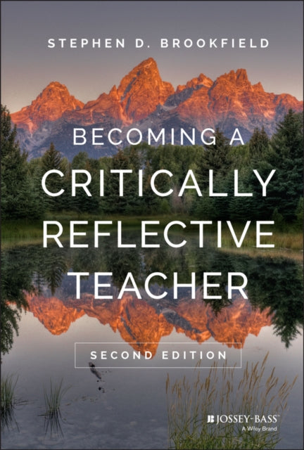 Book cover of: Becoming a Critically Reflective Teacher. By: Stephen D. Brookfield
