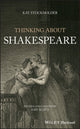 Book cover of: Thinking About Shakespeare. By: Kay Stockholder