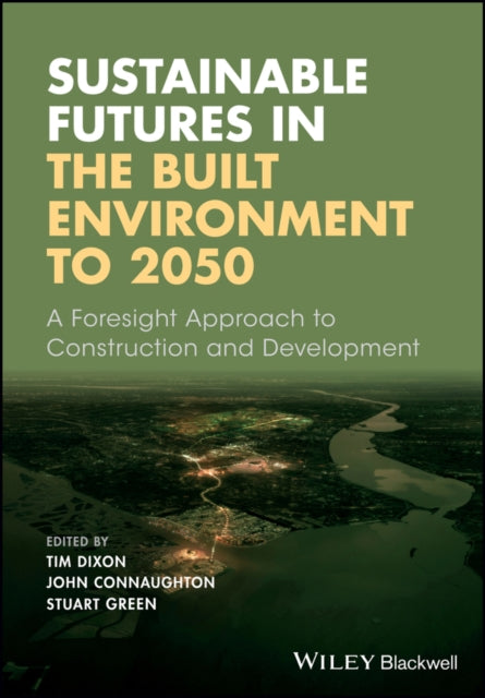 Book cover of: Sustainable Futures in the Built Environment to 2050. By: Tim Dixon