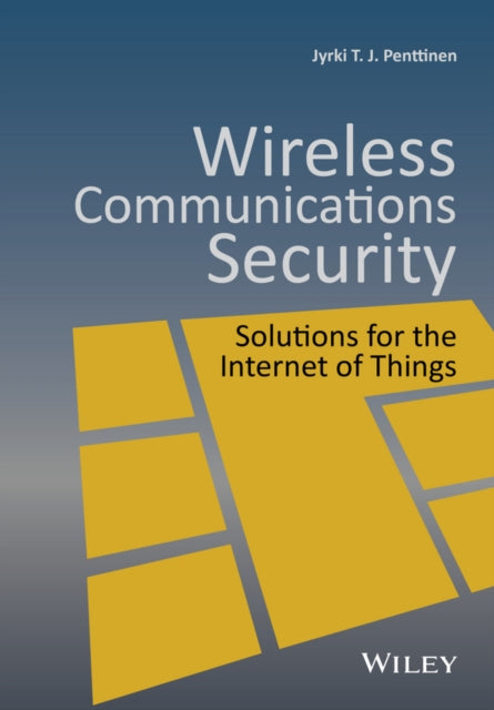 Book cover of: Wireless Communications Security. By: Jyrki T. J. Penttinen
