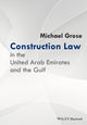 Book cover of: Construction Law in the United Arab Emirates and the Gulf. By: Grose, Michael (Lawyer)