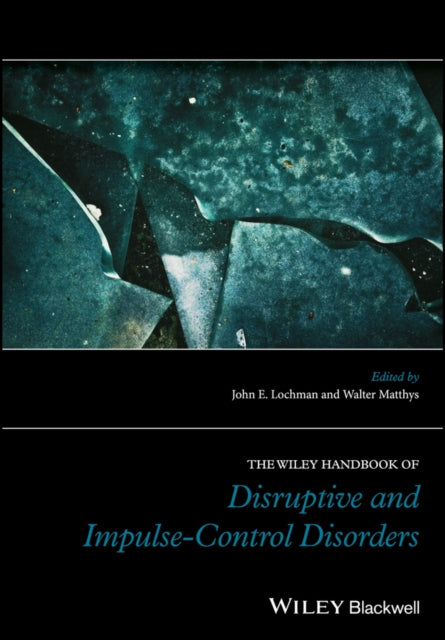 Book cover of: Wiley Handbook of Disruptive and Impulse-Control Disorders. By: John E. Lochman