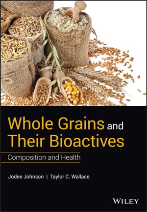 Whole Grains and their Bioactives