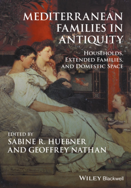 Book cover of: Mediterranean Families in Antiquity. By: Sabine R. Huebner