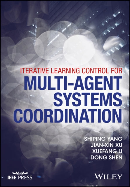 Book cover of: Iterative Learning Control for Multi-agent Systems Coordination. By: Shiping Yang