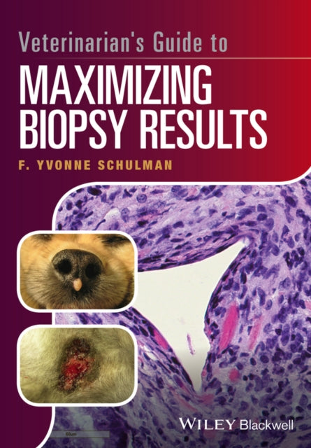 Book cover of: Veterinarian's Guide to Maximizing Biopsy Results. By: F. Yvonne Schulman