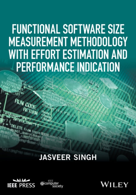 Book cover of: Functional Software Size Measurement Methodology with Effort Estimation and Performance Indication. By: Jasveer Singh