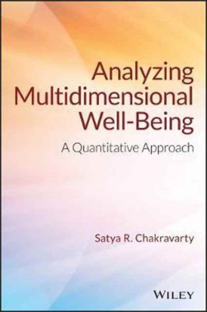 Book cover of: Analyzing Multidimensional Well-Being. By: Satya R. Chakravarty