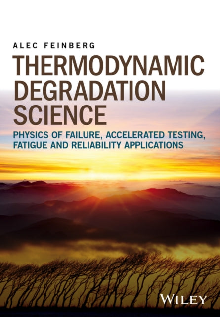 Book cover of: Thermodynamic Degradation Science. By: Alec Feinberg