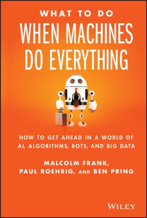 What To Do When Machines Do Everything