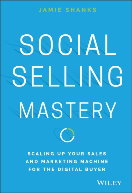 Book cover of: Social Selling Mastery. By: Jamie Shanks