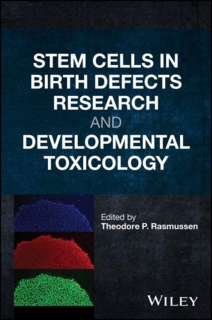 Book cover of: Stem Cells in Birth Defects Research and Developmental Toxicology. By: Theodore P. Rasmussen