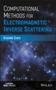 Book cover of: Computational Methods for Electromagnetic Inverse Scattering. By: Xudong Chen