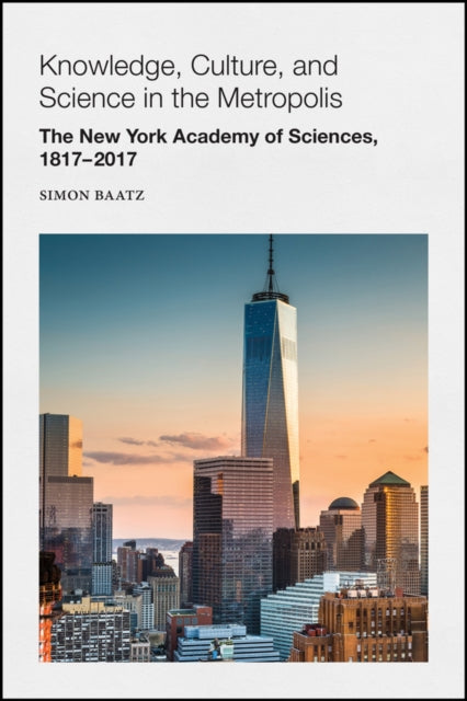 Book cover of: Knowledge, Culture, and Science in the Metropolis. By: Simon Baatz
