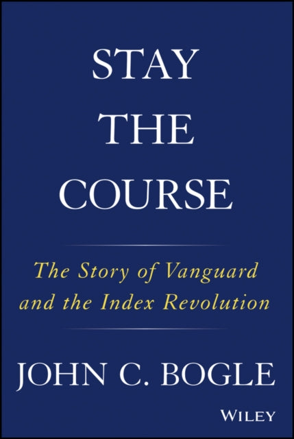 Book cover of: Stay the Course. By: John C. Bogle