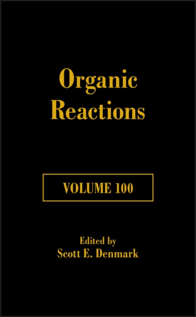 Book cover of: Organic Reactions, Volume 100. By: Scott E. Denmark