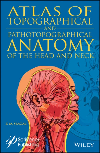 Book cover of: Atlas of Topographical and Pathotopographical Anatomy of the Head and Neck. By: Z. M. Seagal