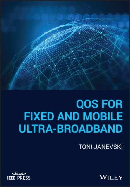 Book cover of: QoS for Fixed and Mobile Ultra-Broadband. By: Toni Janevski
