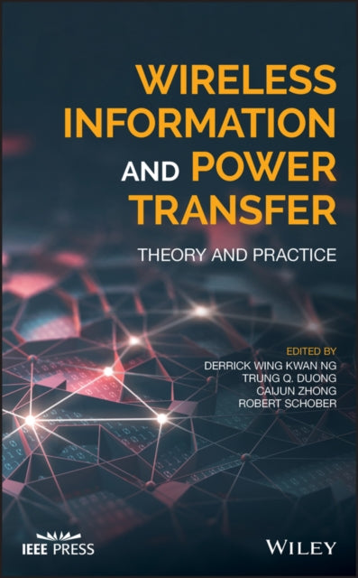 Book cover of: Wireless Information and Power Transfer. By: Derrick Wing Kwan Ng