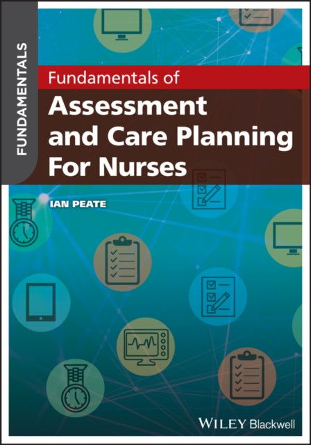 Book cover of: Fundamentals of Assessment and Care Planning for Nurses. By: Ian Peate