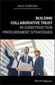 Book cover of: Building Collaborative Trust in Construction Procurement Strategies. By: Jason Challender