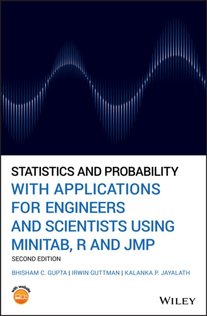 Book cover of: Statistics and Probability with Applications for Engineers and Scientists Using MINITAB, R and JMP. By: Bhisham C. Gupta