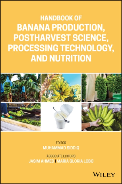 Book cover of: Handbook of Banana Production, Postharvest Science, Processing Technology, and Nutrition. By: Jasim Ahmed