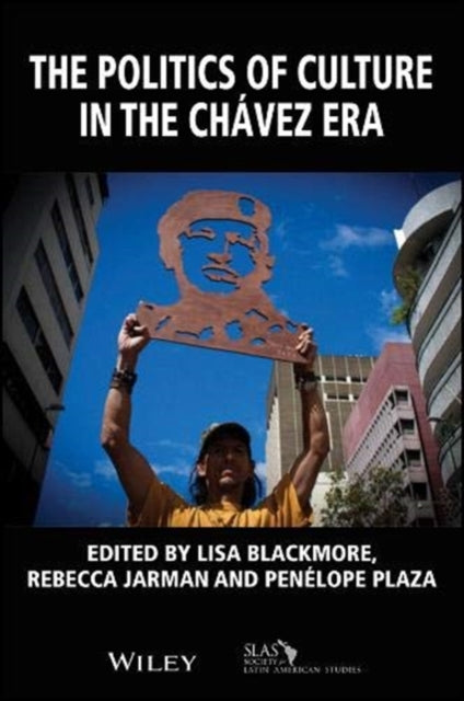 Book cover of: Politics of Culture in the Chavez Era. By: Lisa Blackmore