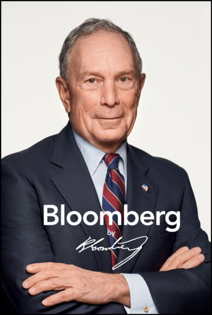 Book cover of: Bloomberg by Bloomberg, Revised and Updated. By: Michael R. Bloomberg