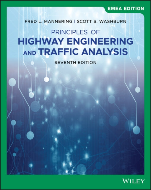 Book cover of: Principles of Highway Engineering and Traffic Analysis, EMEA Edition. By: Scott S. Washburn