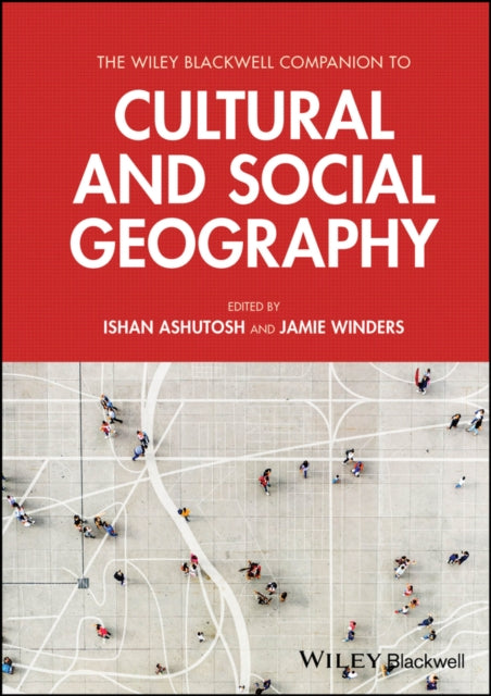 The Wiley Blackwell Companion to Cultural and Social Geography