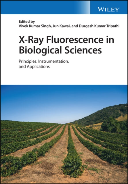 Book cover of: X-Ray Fluorescence in Biological Sciences. By: Vivek K. Singh