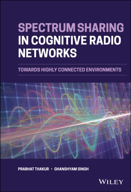 Book cover of: Spectrum Sharing in Cognitive Radio Networks. By: Ghanshyam Singh