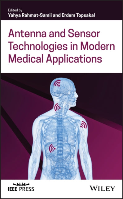 Book cover of: Antenna and Sensor Technologies in Modern Medical Applications. By: Yahya Rahmat-Samii