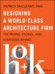 Book cover of: Designing a World-Class Architecture Firm. By: Patrick MacLeamy
