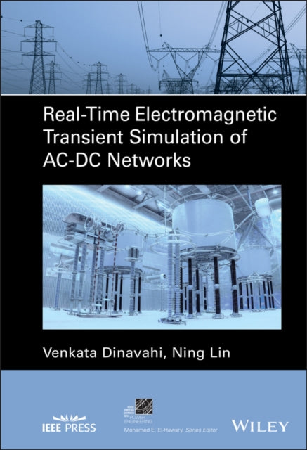 Book cover of: Real-Time Electromagnetic Transient Simulation of AC-DC Networks. By: Venkata Dinavahi