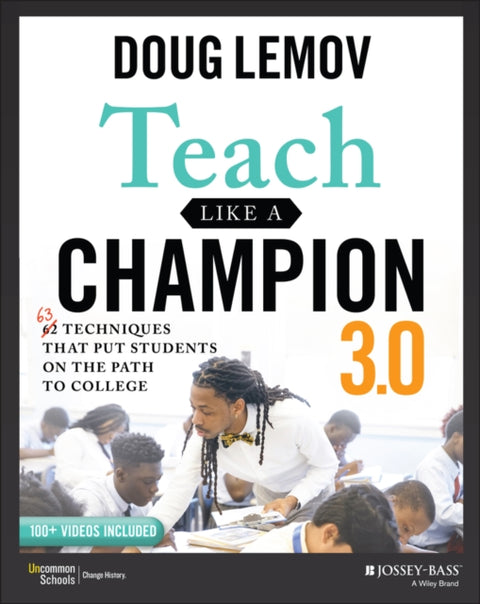 Teach Like a Champion 3.0, 63 Techniques that Put Students on the Path to College