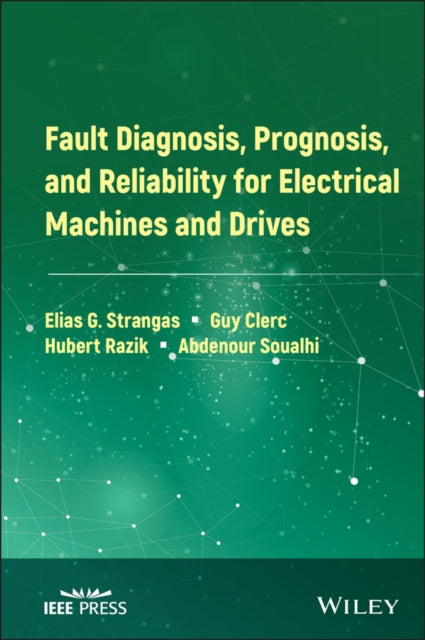 Book cover of: Fault Diagnosis, Prognosis, and Reliability for Electrical Machines and Drives. By: Elias G. Strangas