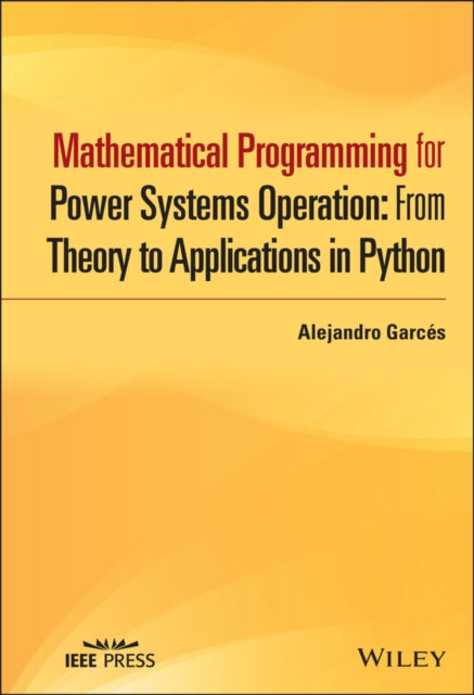 Book cover of: Mathematical Programming for Power Systems Operation. By: Alejandro Garces Ruiz
