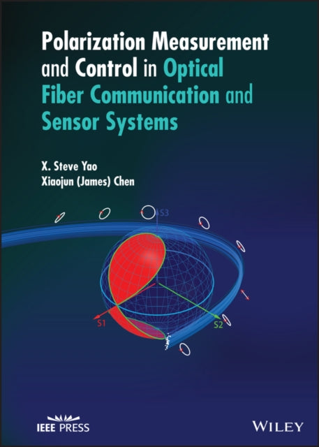 Book cover of: Polarization Measurement and Control in Optical Fiber Communication and Sensor Systems. By: Xiaotian Steve Yao