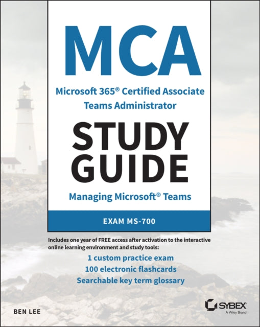 Book cover of: MCA Microsoft 365 Teams Administrator Study Guide. By: Ben Lee