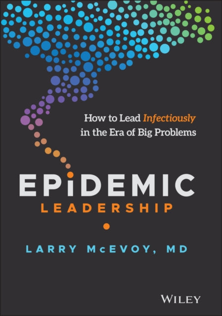 Book cover of: Epidemic Leadership. By: Larry McEvoy
