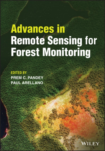 Book cover of: Advances in Remote Sensing for Forest Monitoring. By: Pandey, P. C.