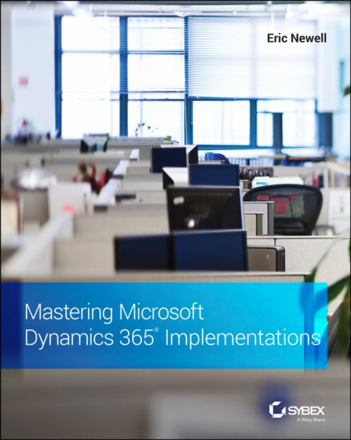 Book cover of: Mastering Microsoft Dynamics 365 Implementations. By: Eric Newell