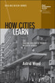 Book cover of: How Cities Learn. By: Astrid Wood