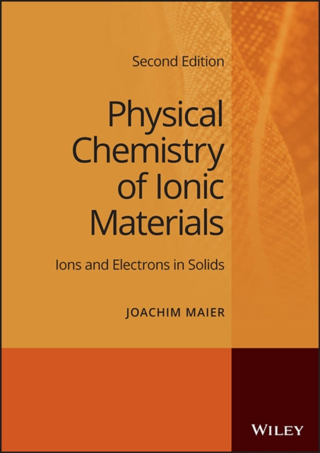 Book cover of: Physical Chemistry of Ionic Materials. By: Joachim Maier