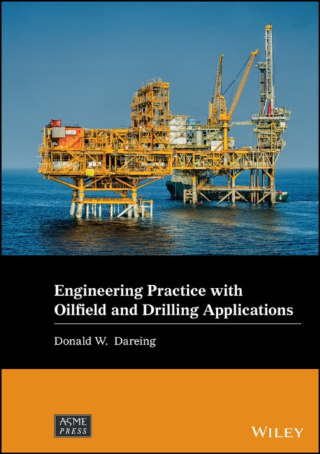 Book cover of: Engineering Practice with Oilfield and Drilling Applications. By: Donald W. Dareing