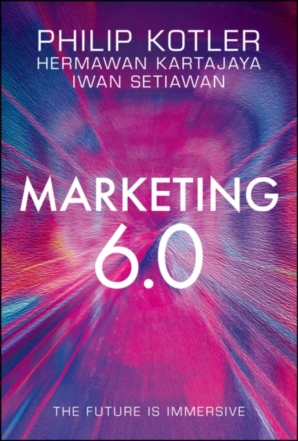 Marketing 6.0, The Future Is Immersive 9781119835219 Philip Kotler