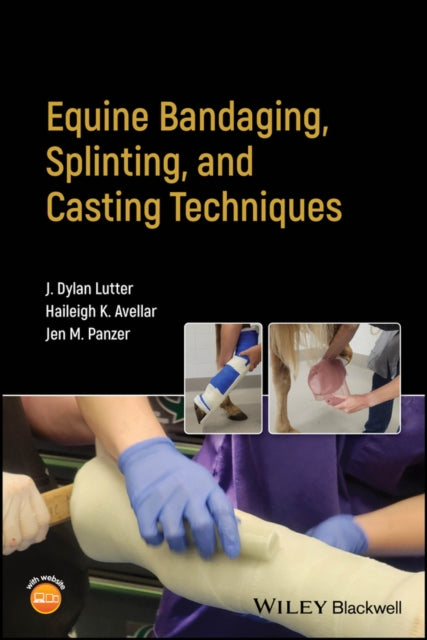 Book cover of: Equine Bandaging, Splinting, and Casting Techniques. By: J. Dylan Lutter